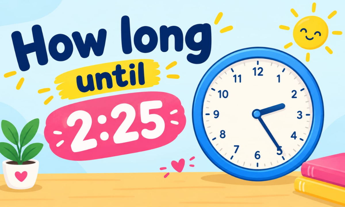 How Long Until 2:25? Countdown to 2:25 PM & AM