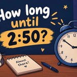 How Long Until 2:50 PM? Time Countdown & Timer