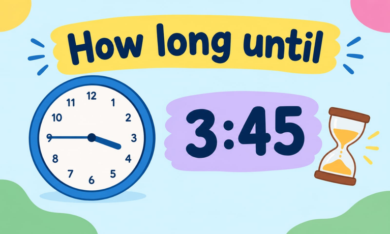 How Long Until 3:45? Calculate the Time Left in Hours and Minutes