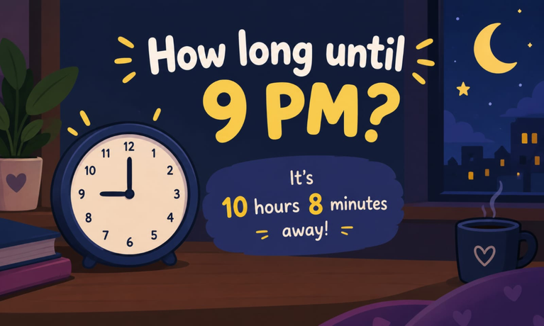 How Long Until 9 PM? Countdown to 9 PM Today