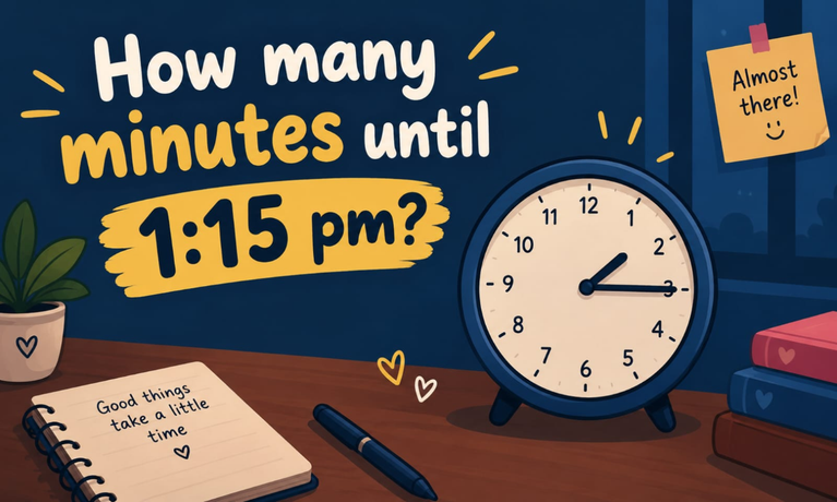 How Many Minutes Until 1:15 PM Today? Live Countdown